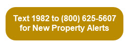 Text 1982 to (800) 625-5607 for New Property Alerts