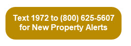 Text 1972 to (800) 625-5607 for New Property Alerts