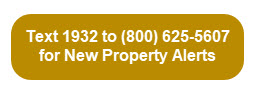 Text 1932 to (800) 625-5607 for New Property Alerts