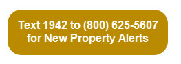 Text 1942 to (800) 625-5607 for New Property Alerts